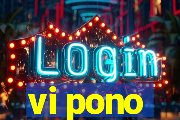 vi pono